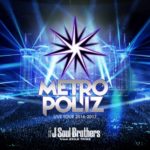 三代目J Soul Brothers LIVE TOUR 2016-2017 "METROPOLIZ"